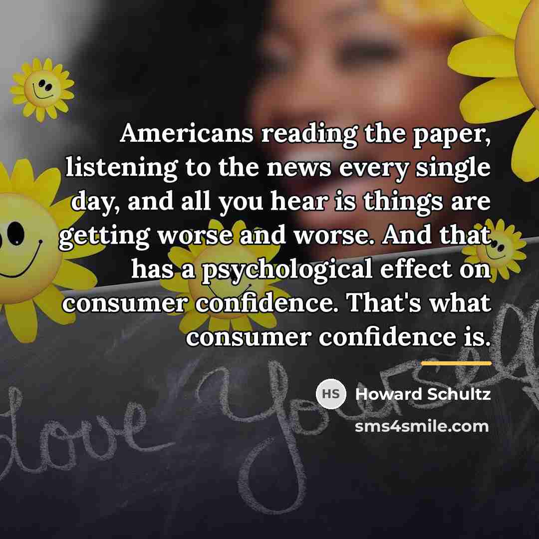 “Americans reading the paper, listening to the news every single…” quote by Howard Schultz