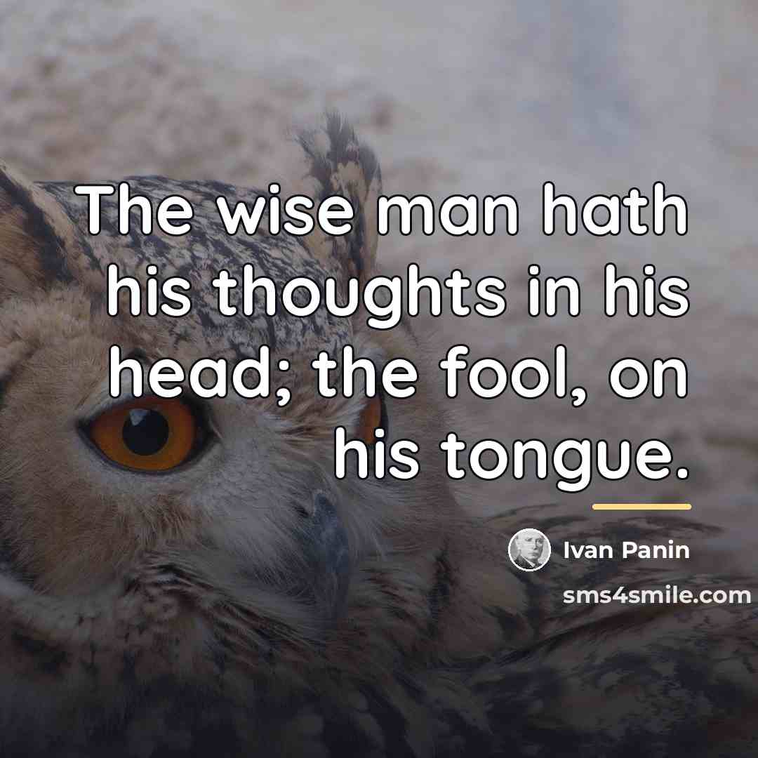“The wise man hath his thoughts in his head; the…” quote by Ivan Panin