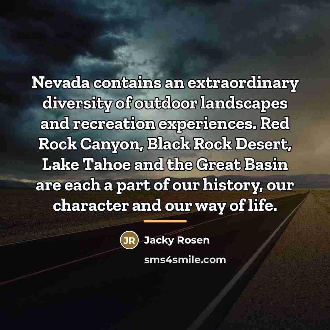 “Nevada contains an extraordinary diversity of outdoor landscapes and recreation…” quote by Jacky Rosen