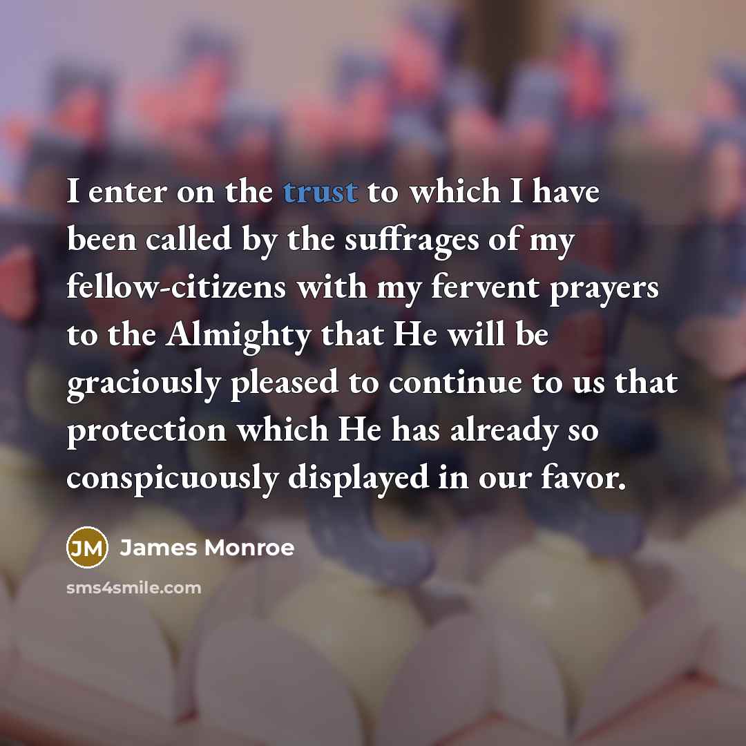 “I enter on the trust to which I have been…” quote by James Monroe