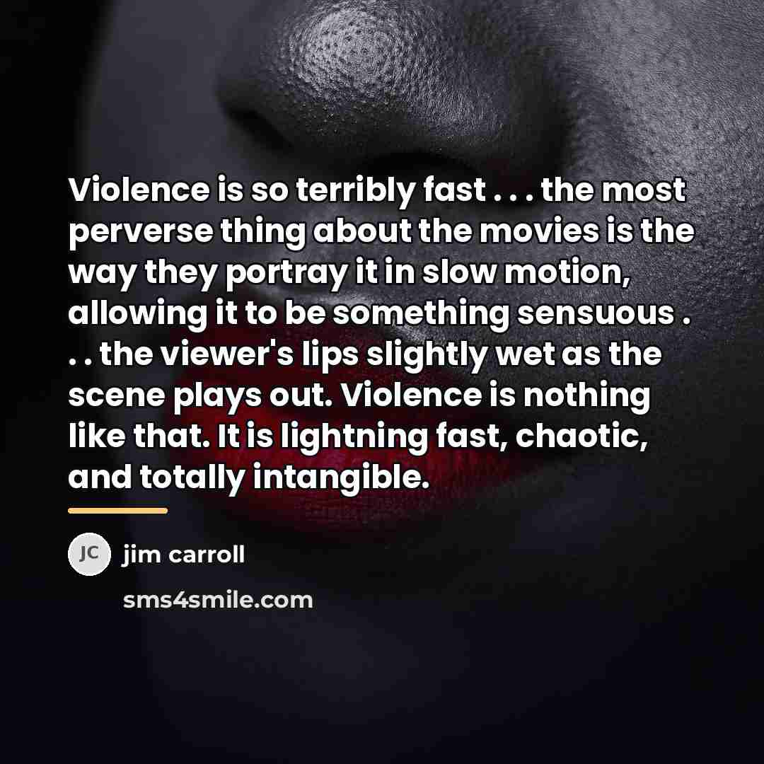 “Violence is so terribly fast . . . the most…” quote by Jim Carroll