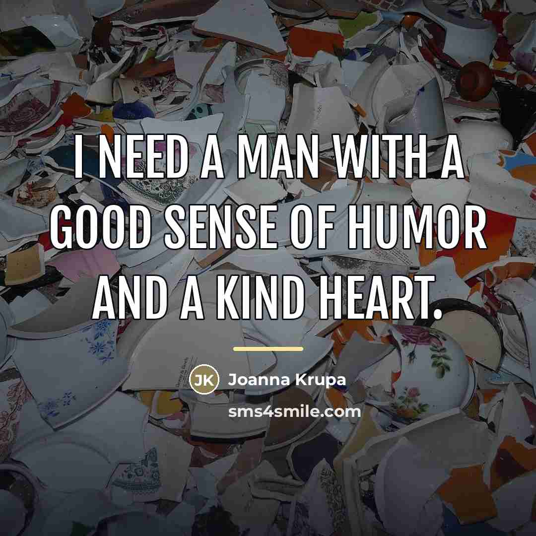 “I need a man with a good sense of humor…” quote by Joanna Krupa
