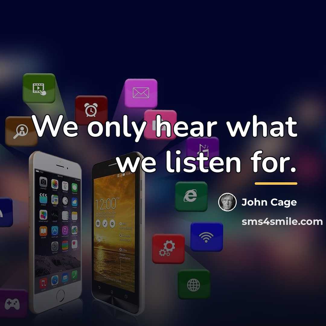 “We only hear what we listen for.…” quote by John Cage