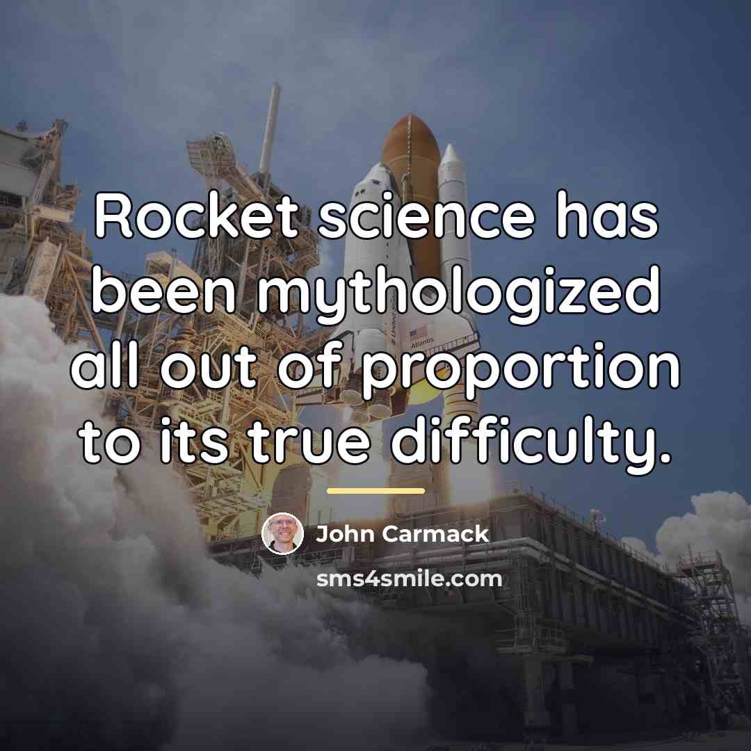 “Rocket science has been mythologized all out of proportion to…” quote by John Carmack