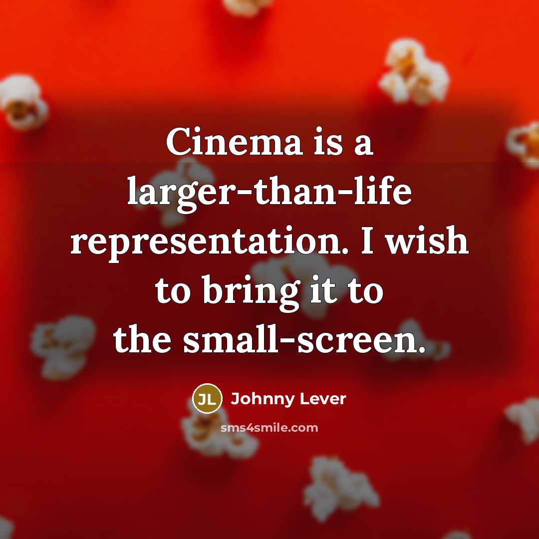 “Cinema is a larger-than-life representation. I wish to bring it…” quote by Johnny Lever