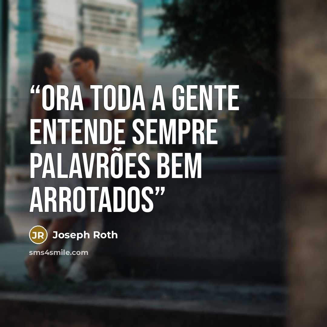 “Ora toda a gente entende sempre palavrões bem arrotados” quote by Joseph Roth