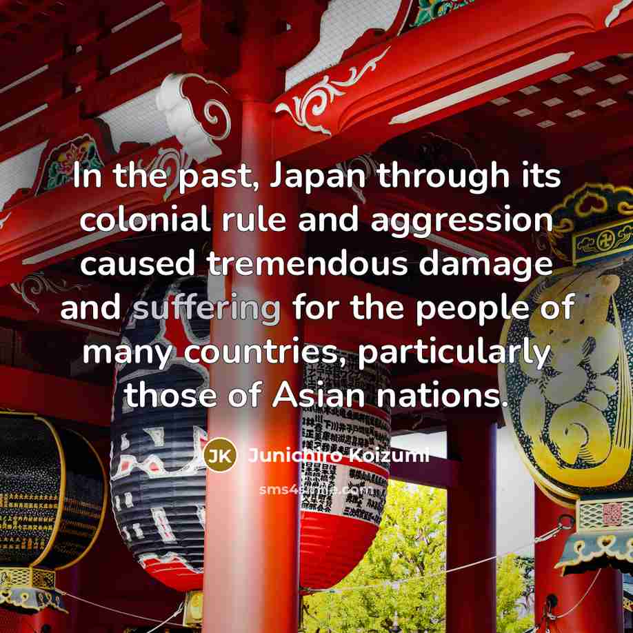 “In the past, Japan through its colonial rule and aggression…” quote by Junichiro Koizumi