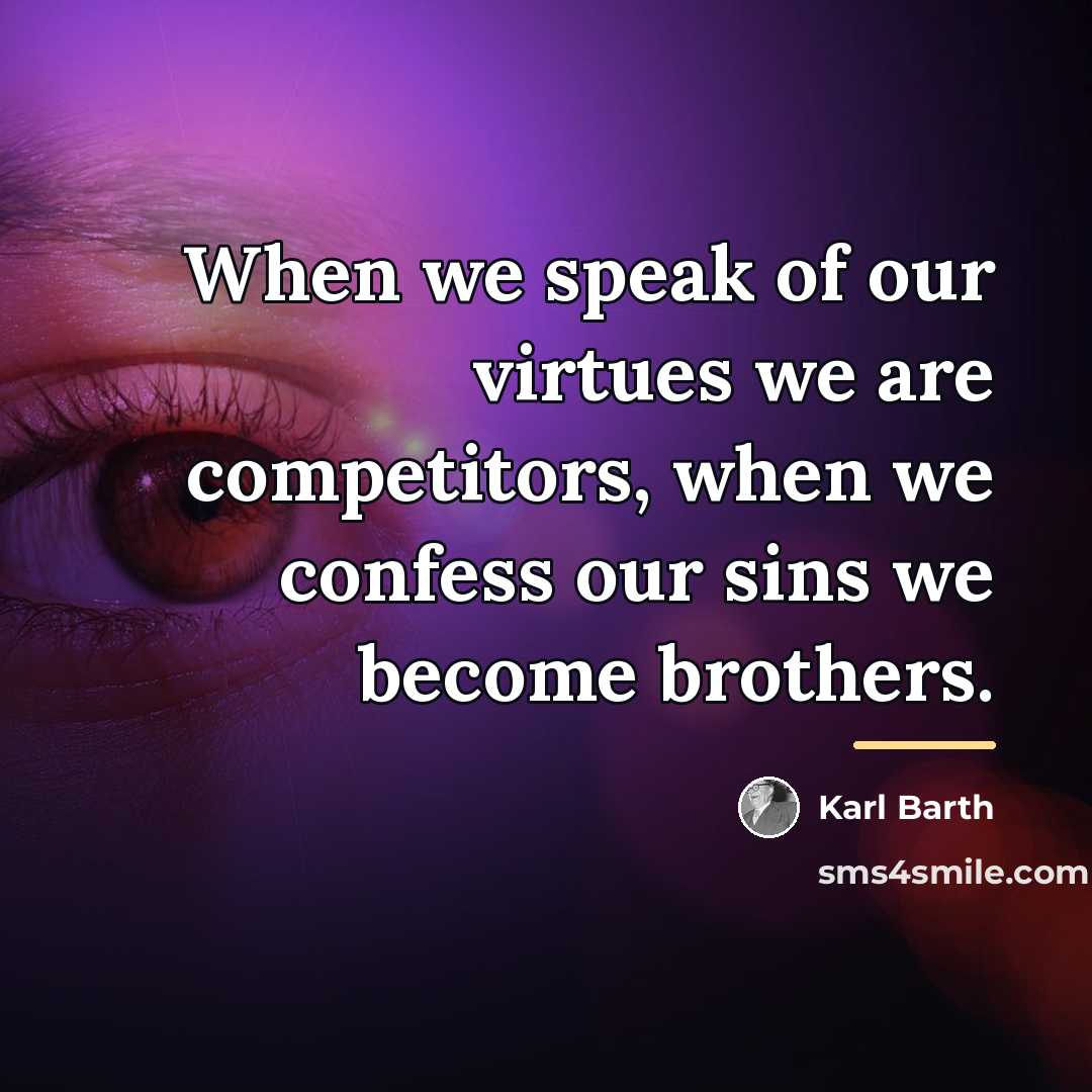 “When we speak of our virtues we are competitors, when…” quote by Karl Barth