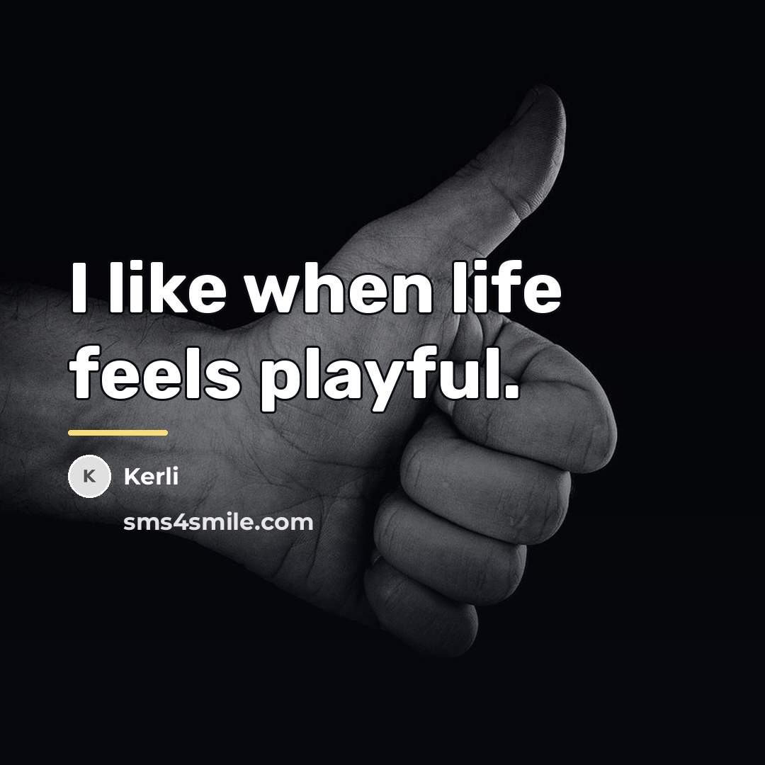 “I like when life feels playful.…” quote by Kerli