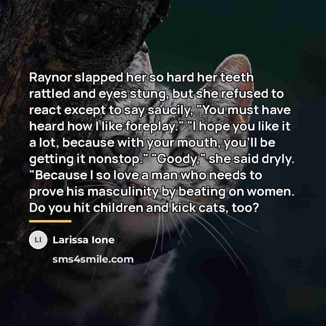 “Raynor slapped her so hard her teeth rattled and eyes…” quote by Larissa Ione