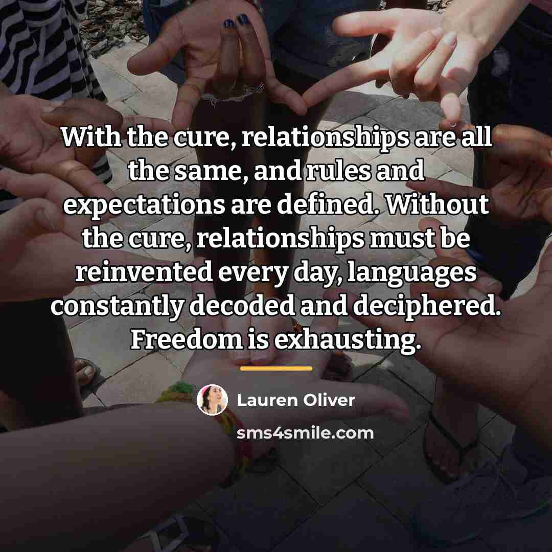 “With the cure, relationships are all the same, and rules…” quote by Lauren Oliver