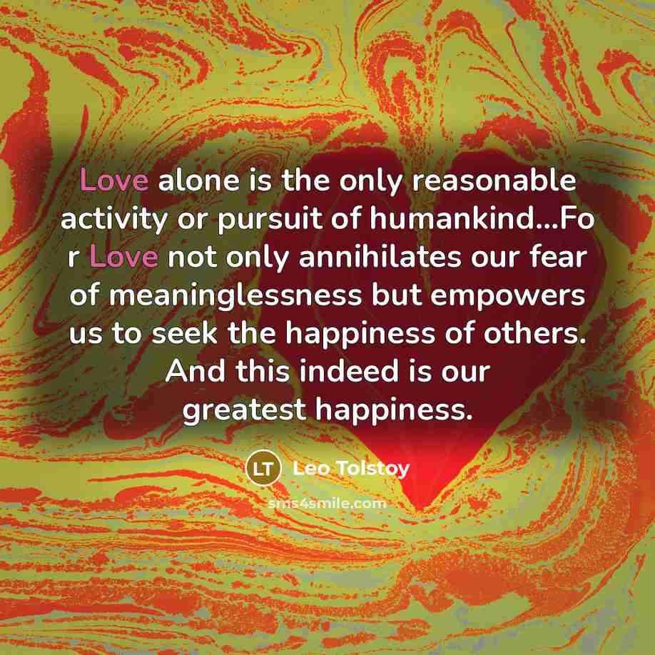 “Love alone is the only reasonable activity or pursuit of…” quote by Leo Tolstoy