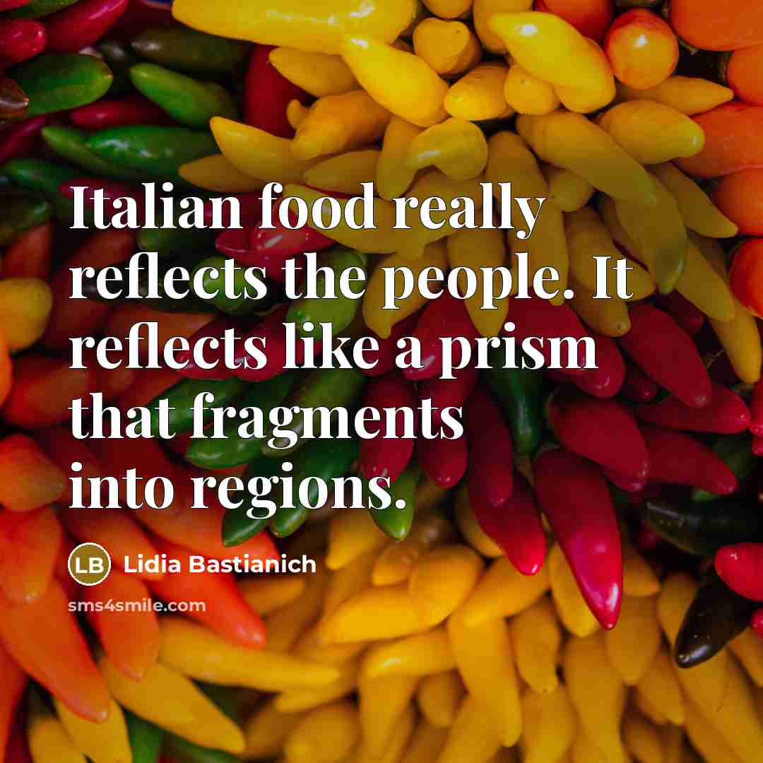 “Italian food really reflects the people. It reflects like a…” quote by Lidia Bastianich