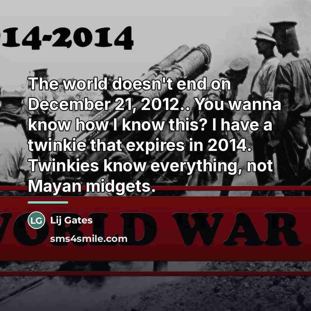 “The world doesn't end on December 21, 2012.. You wanna…” quote by Lij Gates