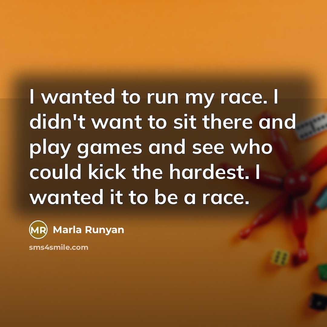 “I wanted to run my race. I didn't want to…” quote by Marla Runyan