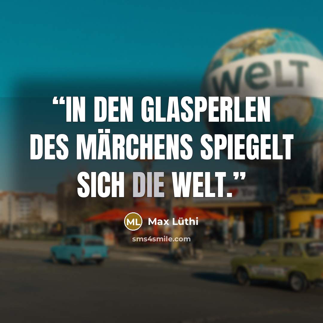 “In den Glasperlen des Märchens spiegelt sich die Welt.” quote by Max Lüthi