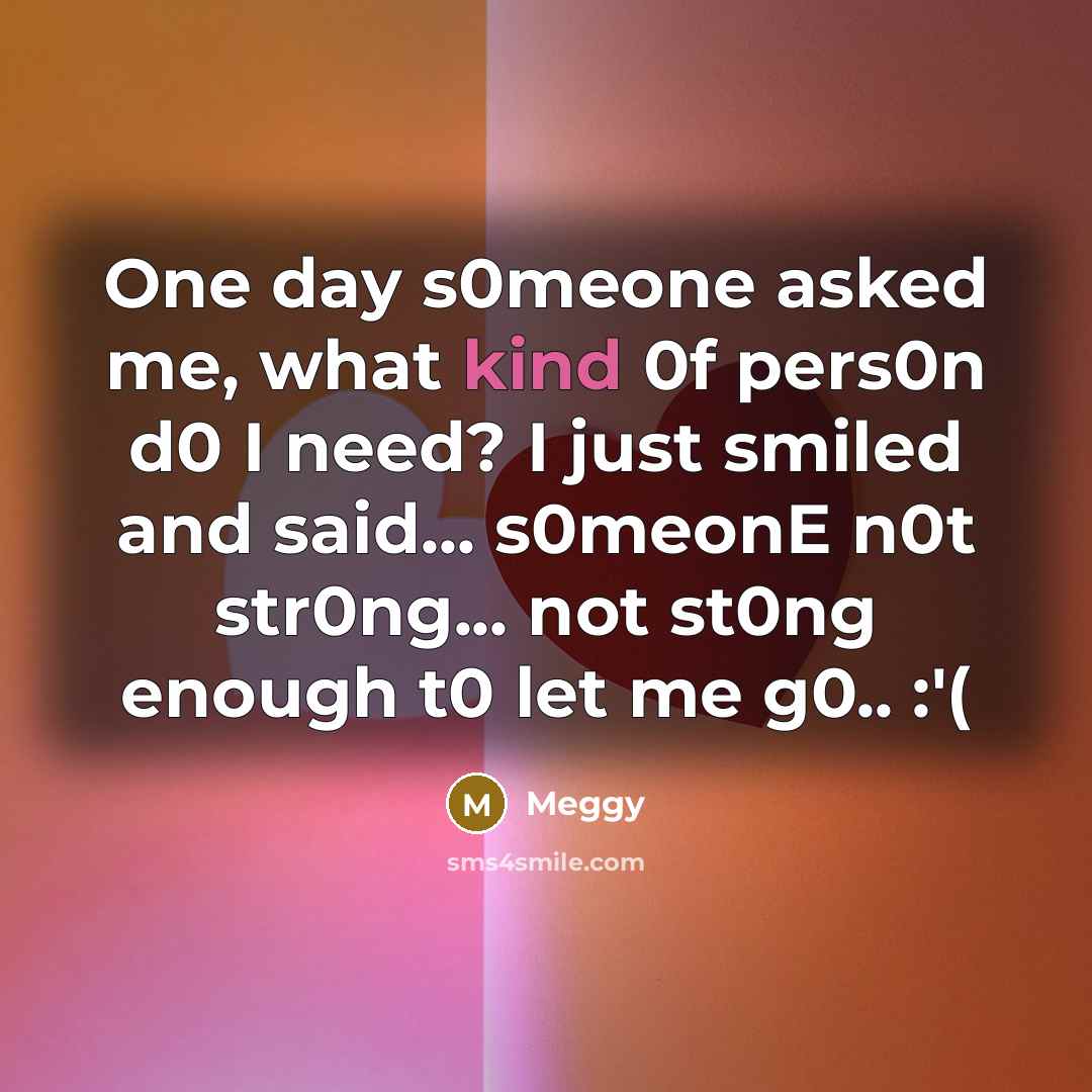 “One day s0meone asked me, what kind 0f pers0n d0…” quote by Meggy