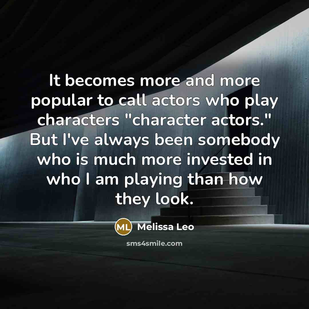 “It becomes more and more popular to call actors who…” quote by Melissa Leo