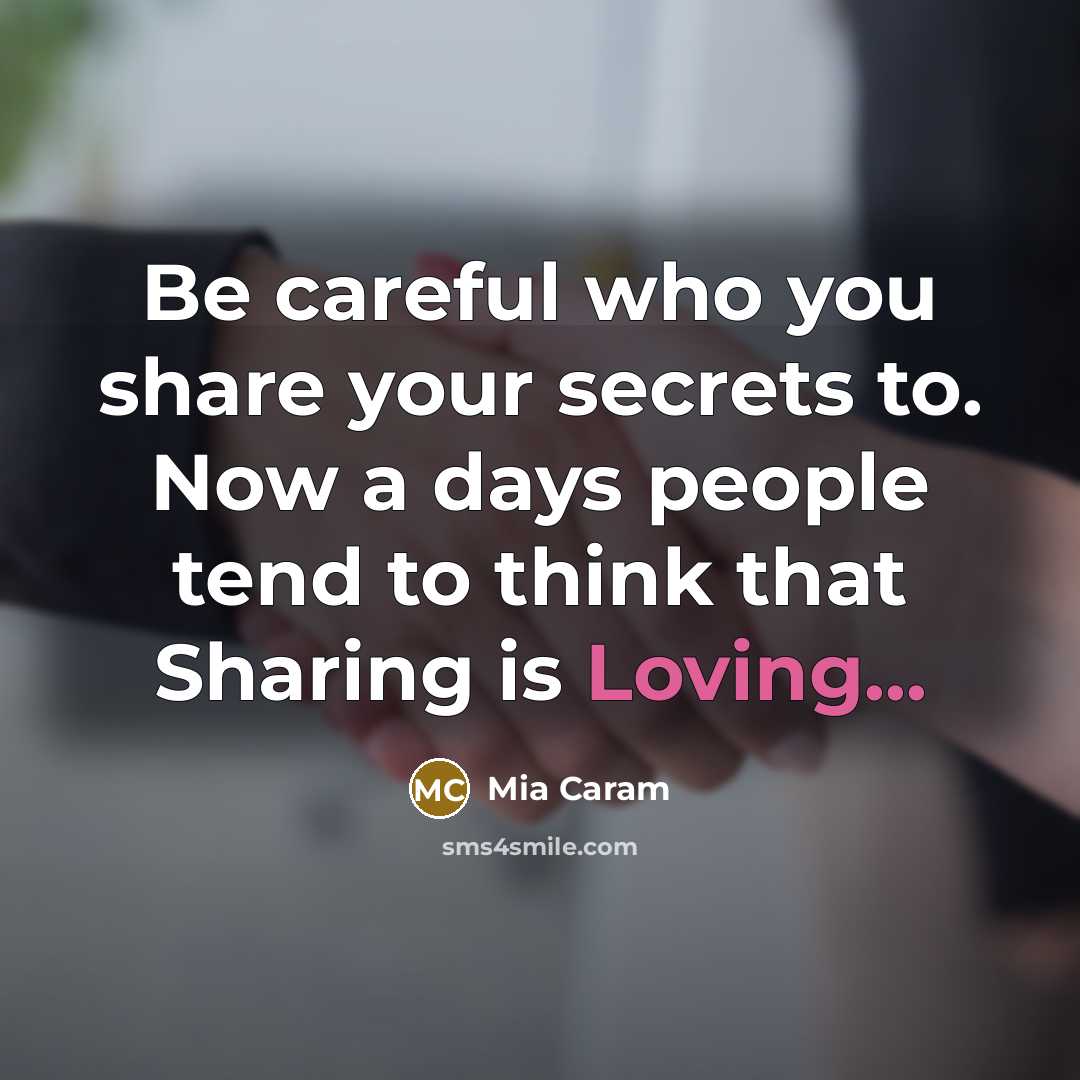 “Be careful who you share your secrets to. Now a…” quote by Mia Caram
