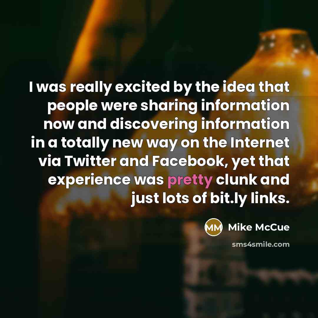 “I was really excited by the idea that people were…” quote by Mike McCue