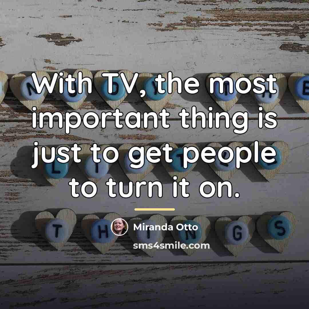 “With TV, the most important thing is just to get…” quote by Miranda Otto