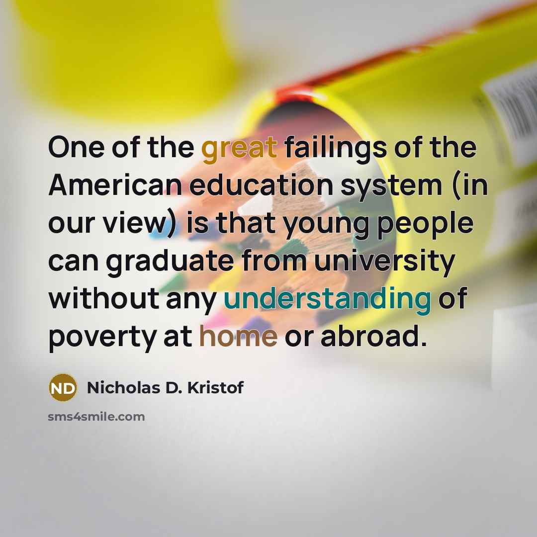 “One of the great failings of the American education system…” quote by Nicholas D. Kristof