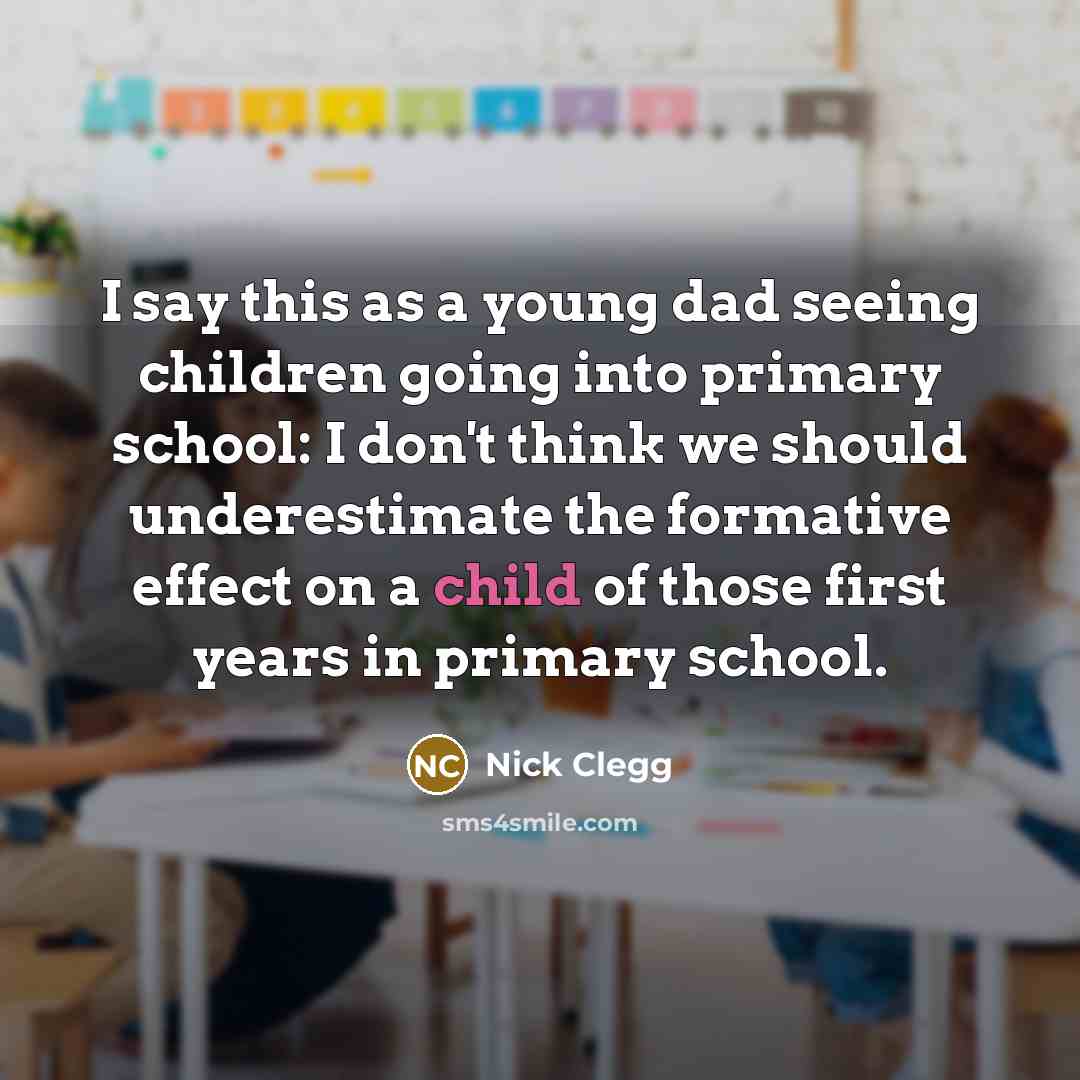 “I say this as a young dad seeing children going…” quote by Nick Clegg