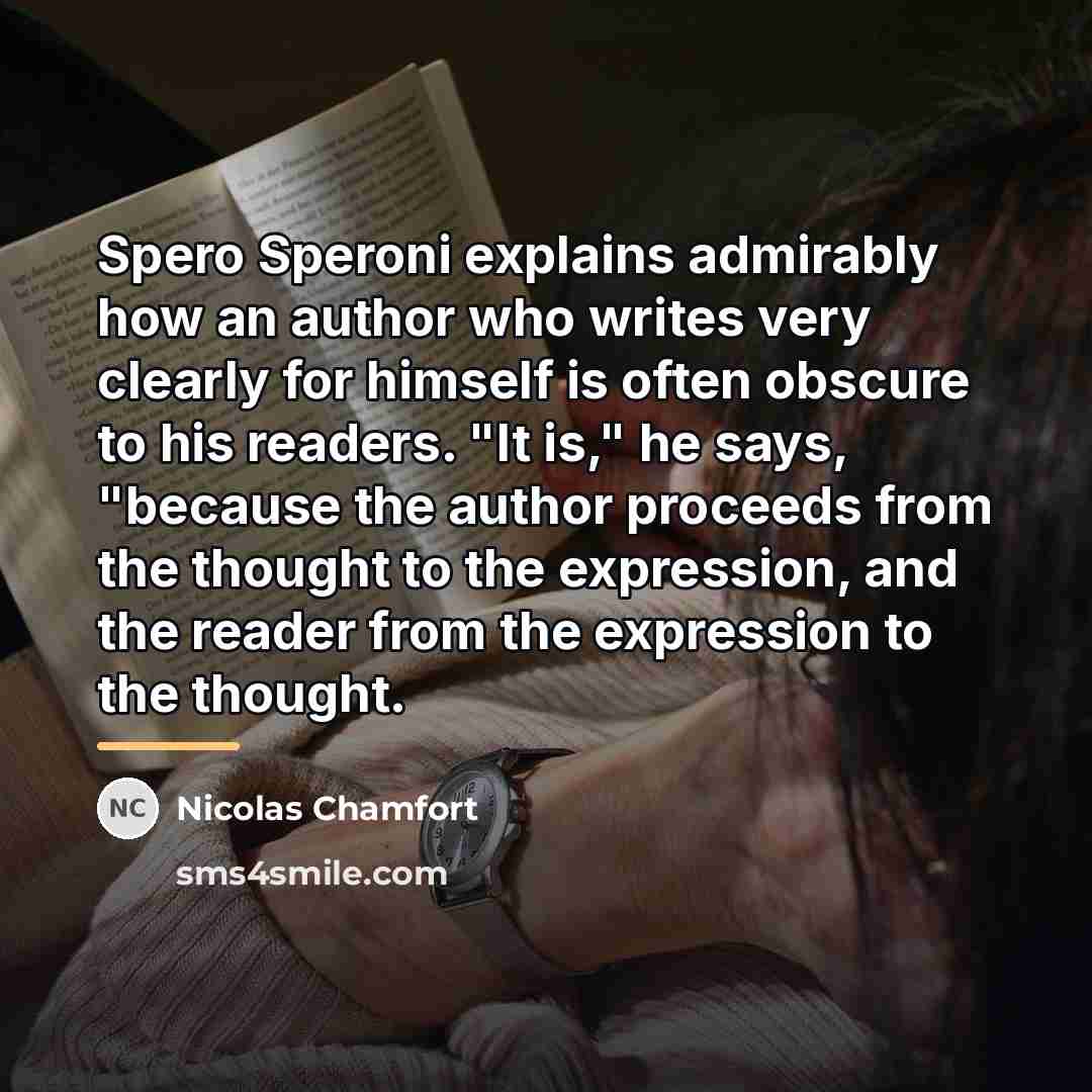 “Spero Speroni explains admirably how an author who writes very…” quote by Nicolas Chamfort
