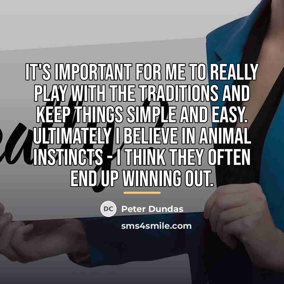 “It's important for me to really play with the traditions…” quote by Peter Dundas
