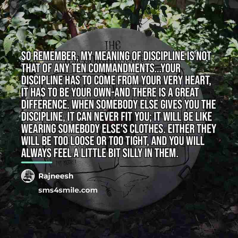 “So remember, my meaning of discipline is not that of…” quote by Rajneesh