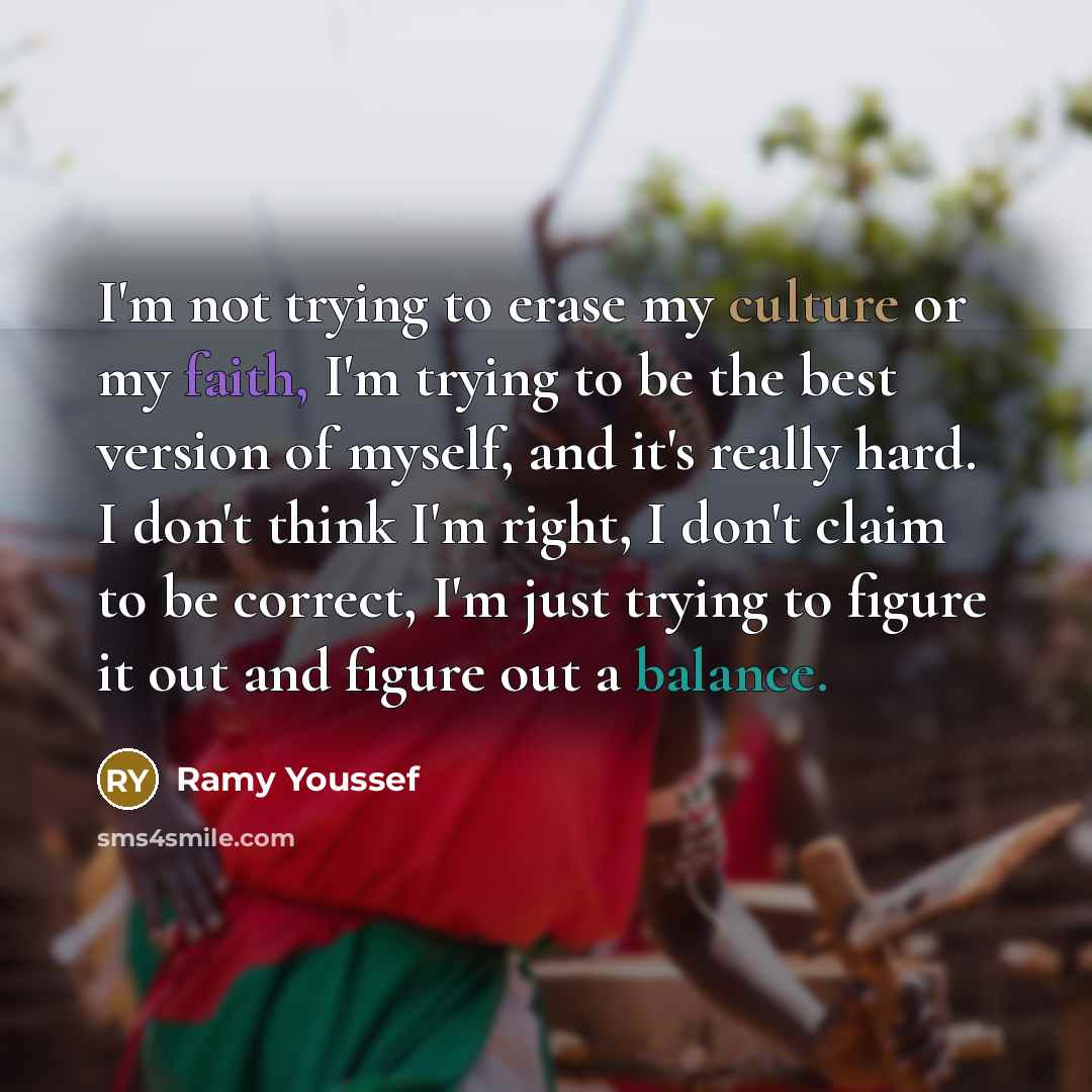 “I'm not trying to erase my culture or my faith,…” quote by Ramy Youssef