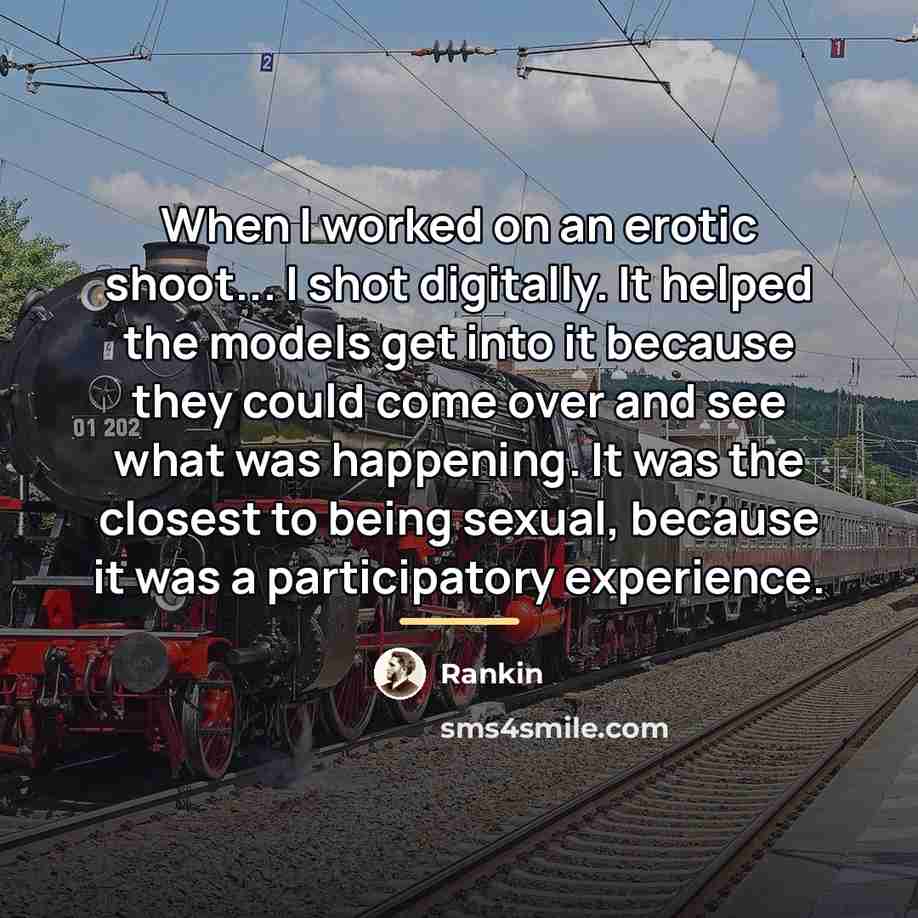 “When I worked on an erotic shoot... I shot digitally.…” quote by Rankin