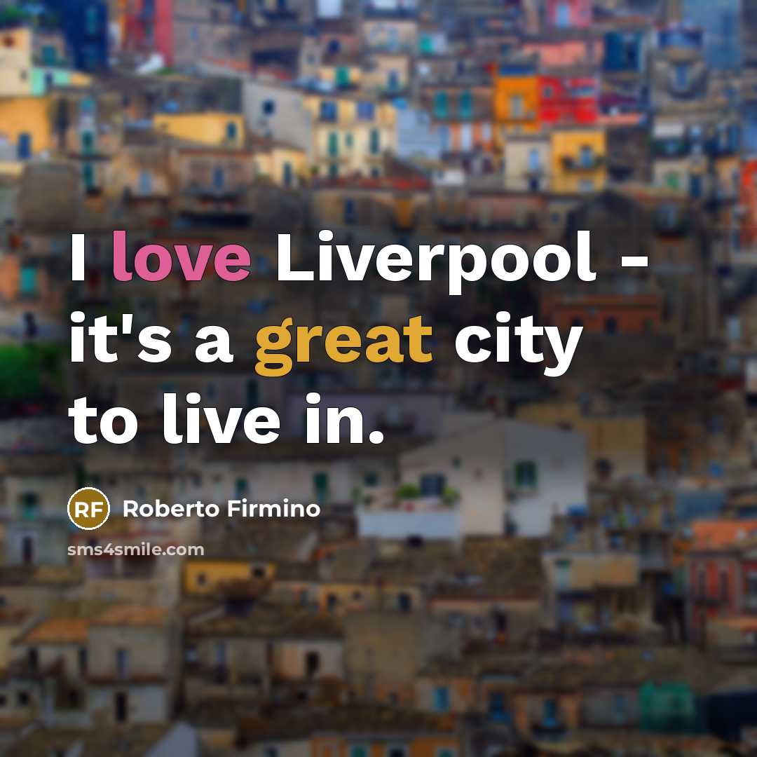 “I love Liverpool - it's a great city to live…” quote by Roberto Firmino
