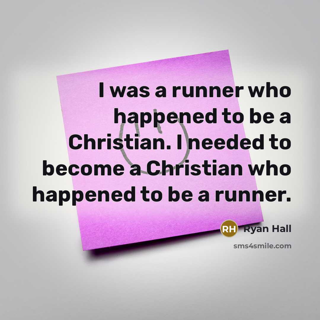 “I was a runner who happened to be a Christian.…” quote by Ryan Hall