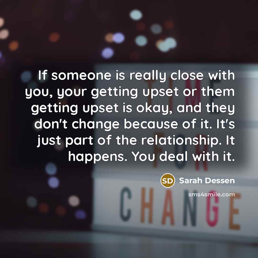 “If someone is really close with you, your getting upset…” quote by Sarah Dessen