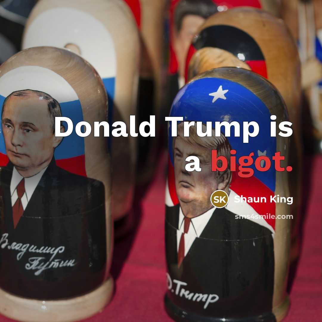 “Donald Trump is a bigot.…” quote by Shaun King