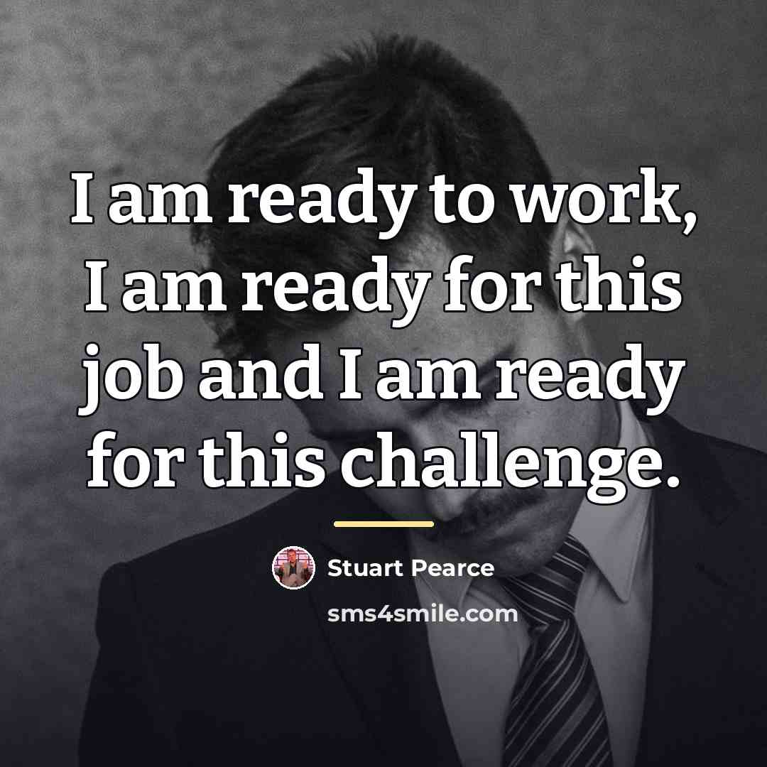 “I am ready to work, I am ready for this…” quote by Stuart Pearce