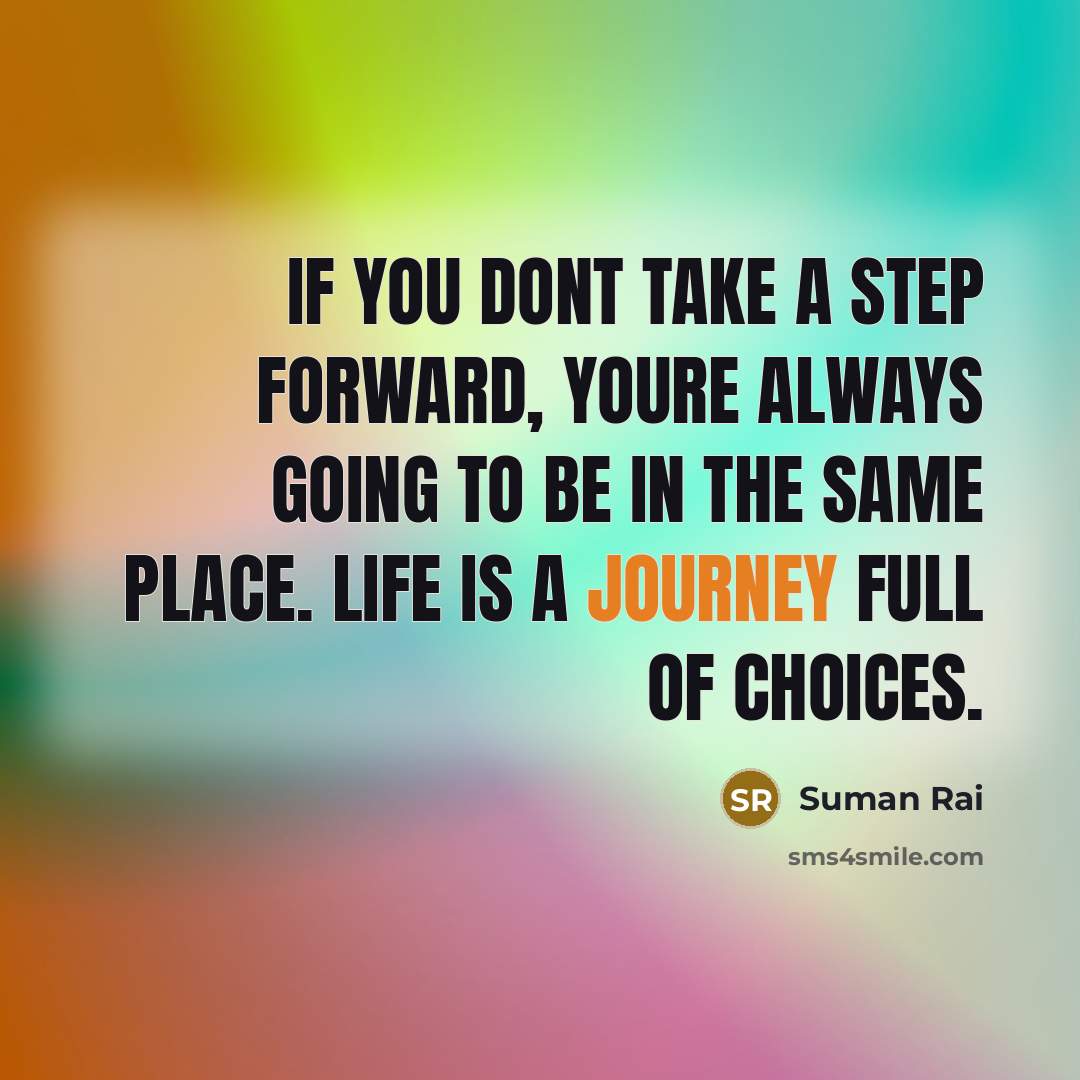 “If you dont take a step forward, youre always going…” quote by Suman Rai