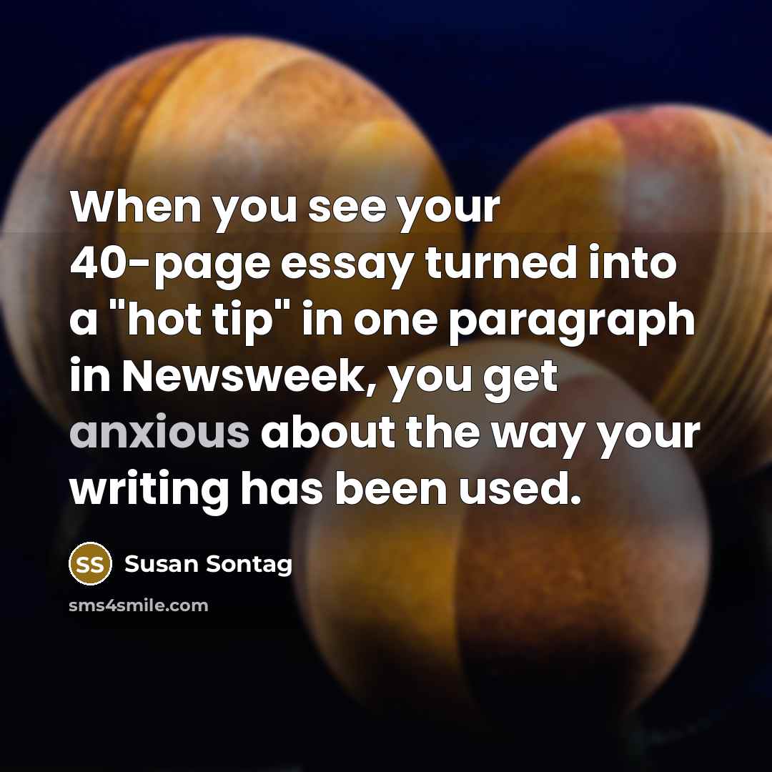 “When you see your 40-page essay turned into a "hot…” quote by Susan Sontag