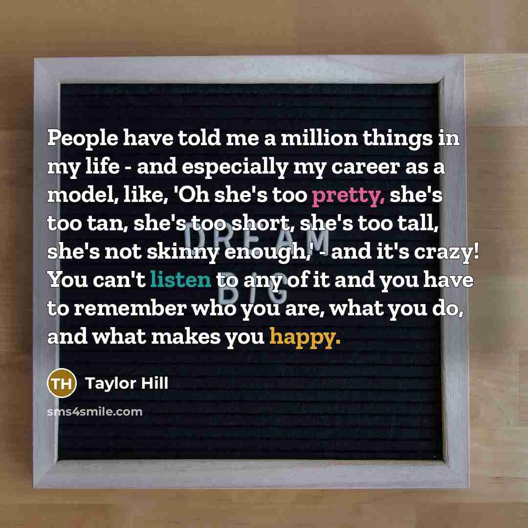“People have told me a million things in my life…” quote by Taylor Hill