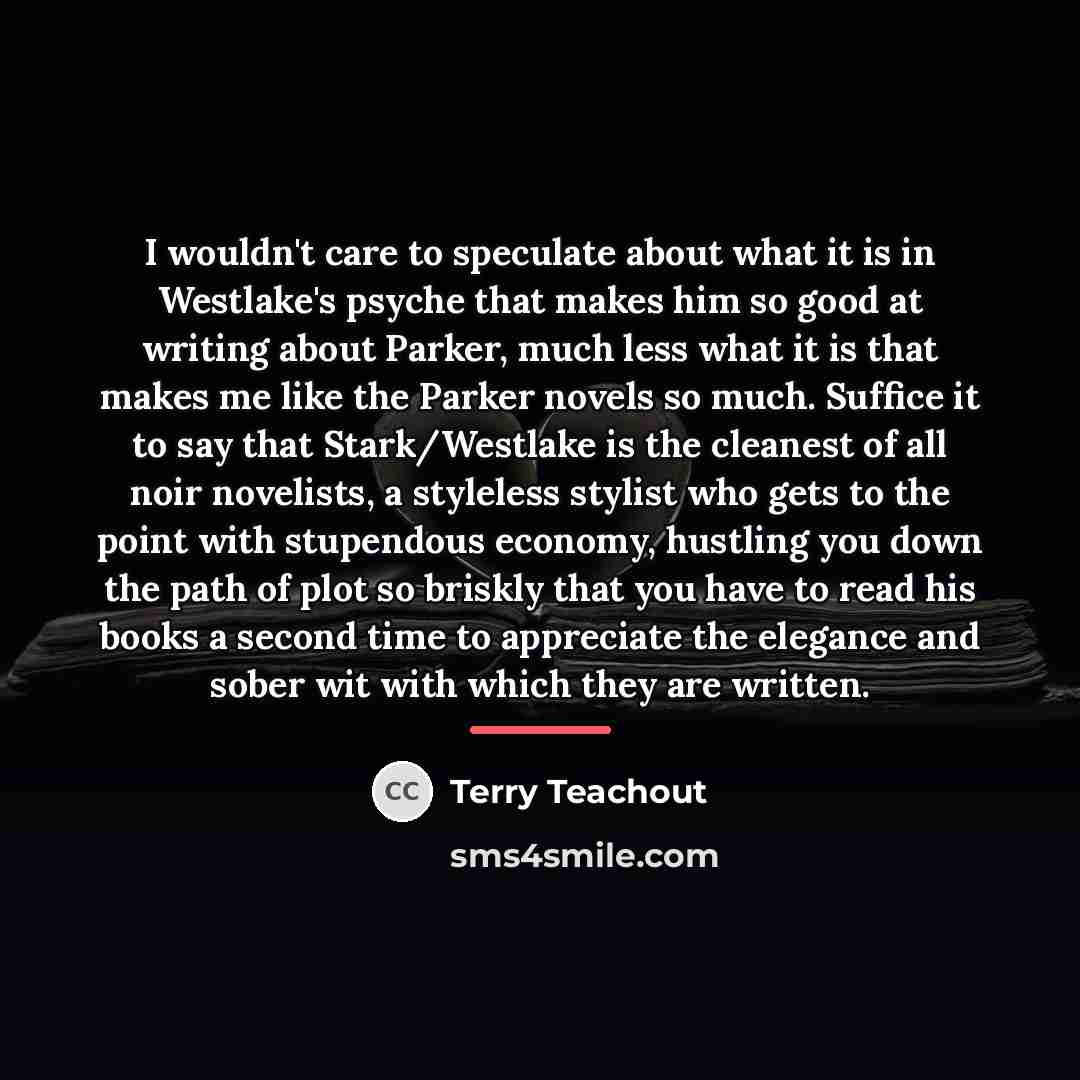 “I wouldn't care to speculate about what it is in…” quote by Terry Teachout