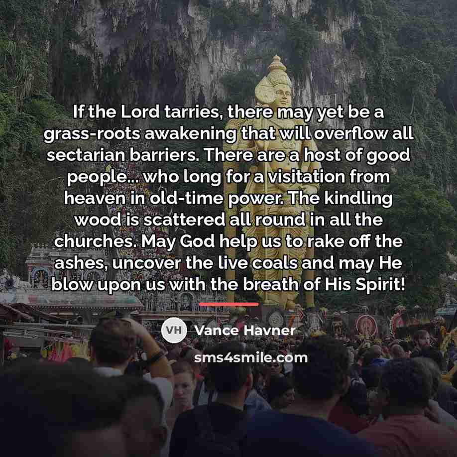 “If the Lord tarries, there may yet be a grass-roots…” quote by Vance Havner