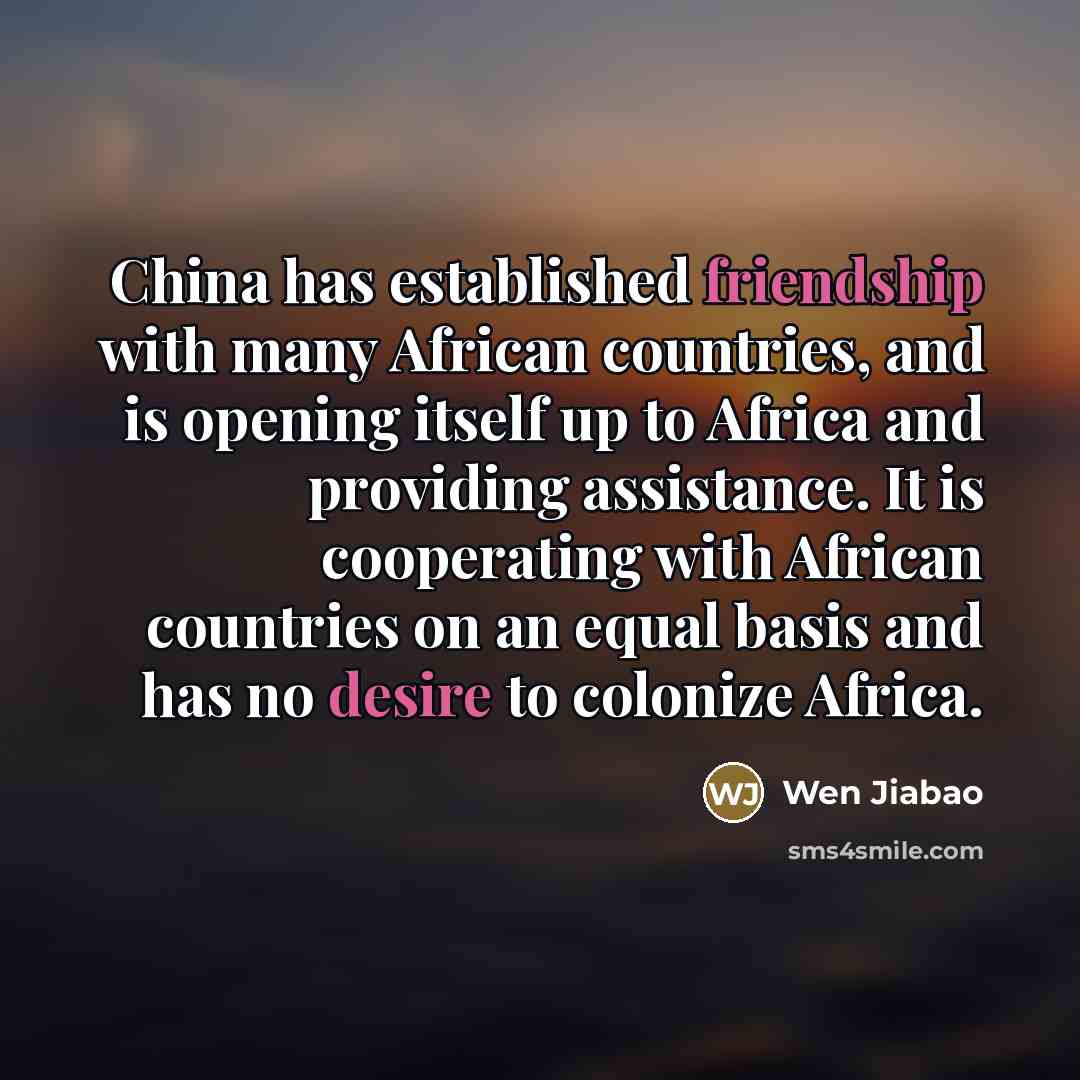 “China has established friendship with many African countries, and is…” quote by Wen Jiabao