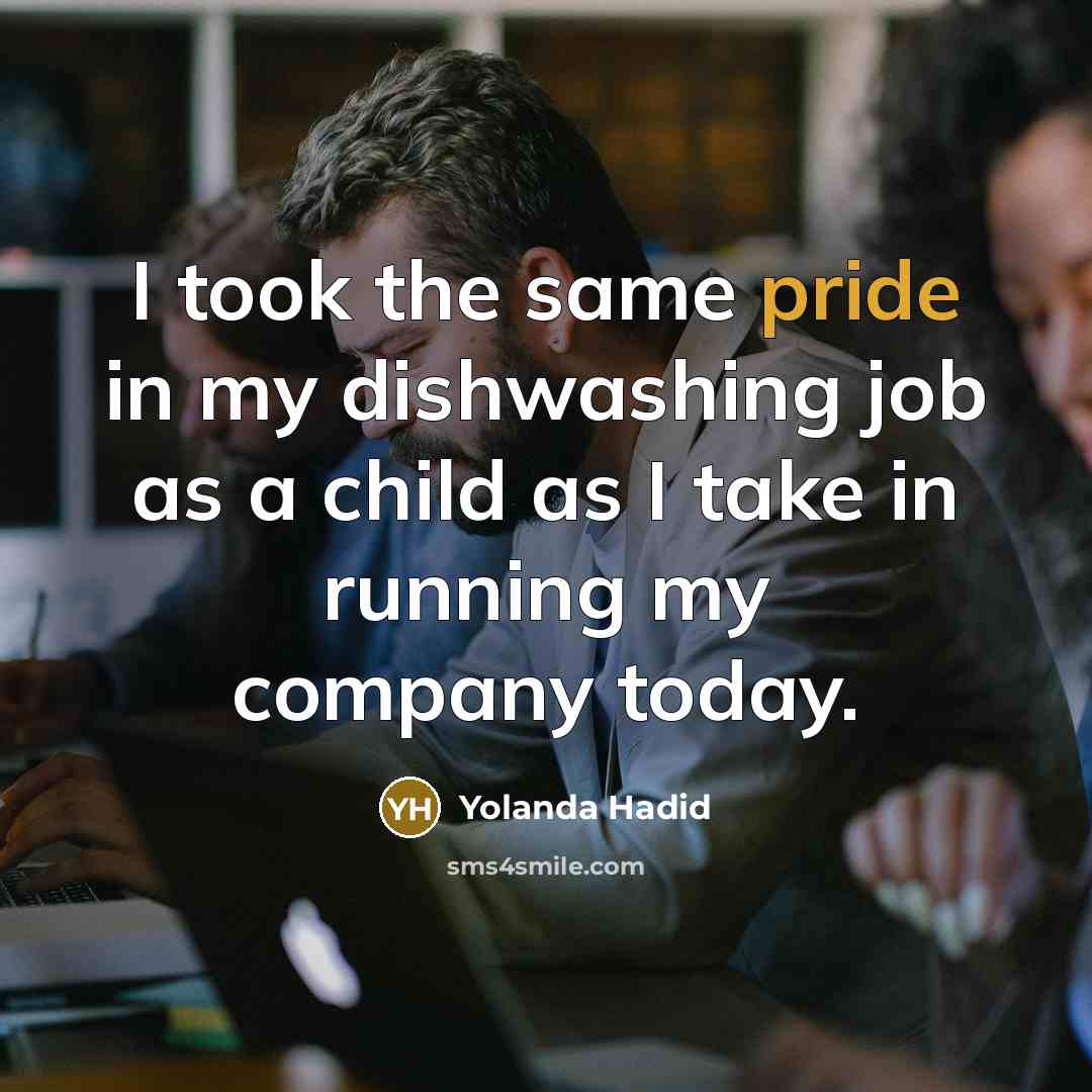 “I took the same pride in my dishwashing job as…” quote by Yolanda Hadid