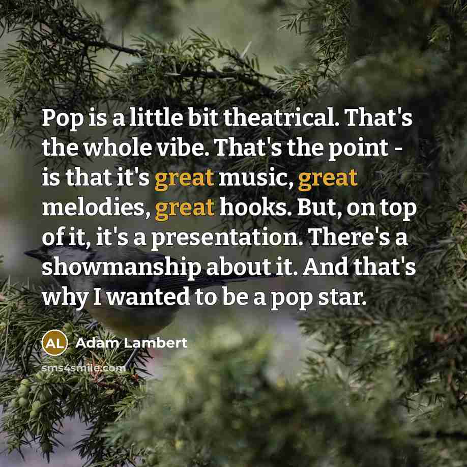 “Pop is a little bit theatrical. That's the whole vibe.…” quote by Adam Lambert