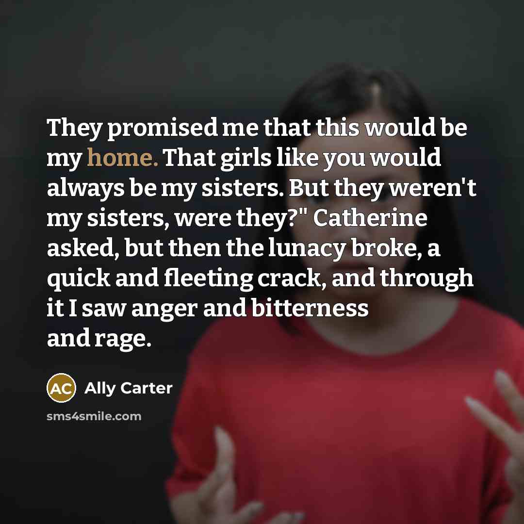 “They promised me that this would be my home. That…” quote by Ally Carter