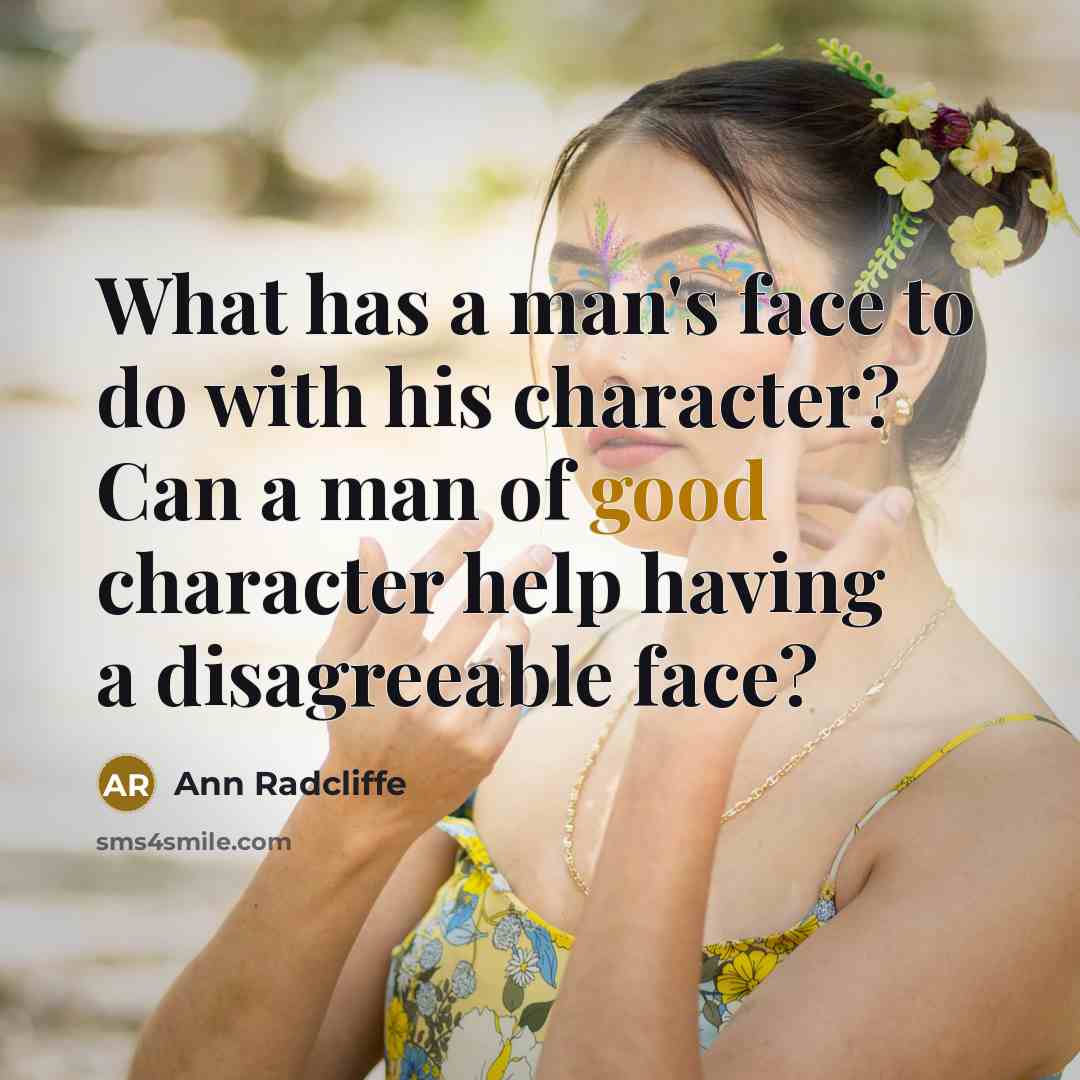 “What has a man's face to do with his character?…” quote by Ann Radcliffe