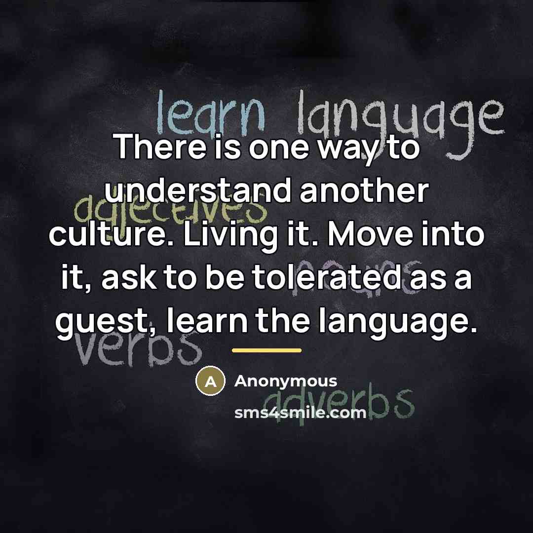 “There is one way to understand another culture. Living it.…” quote by Anonymous