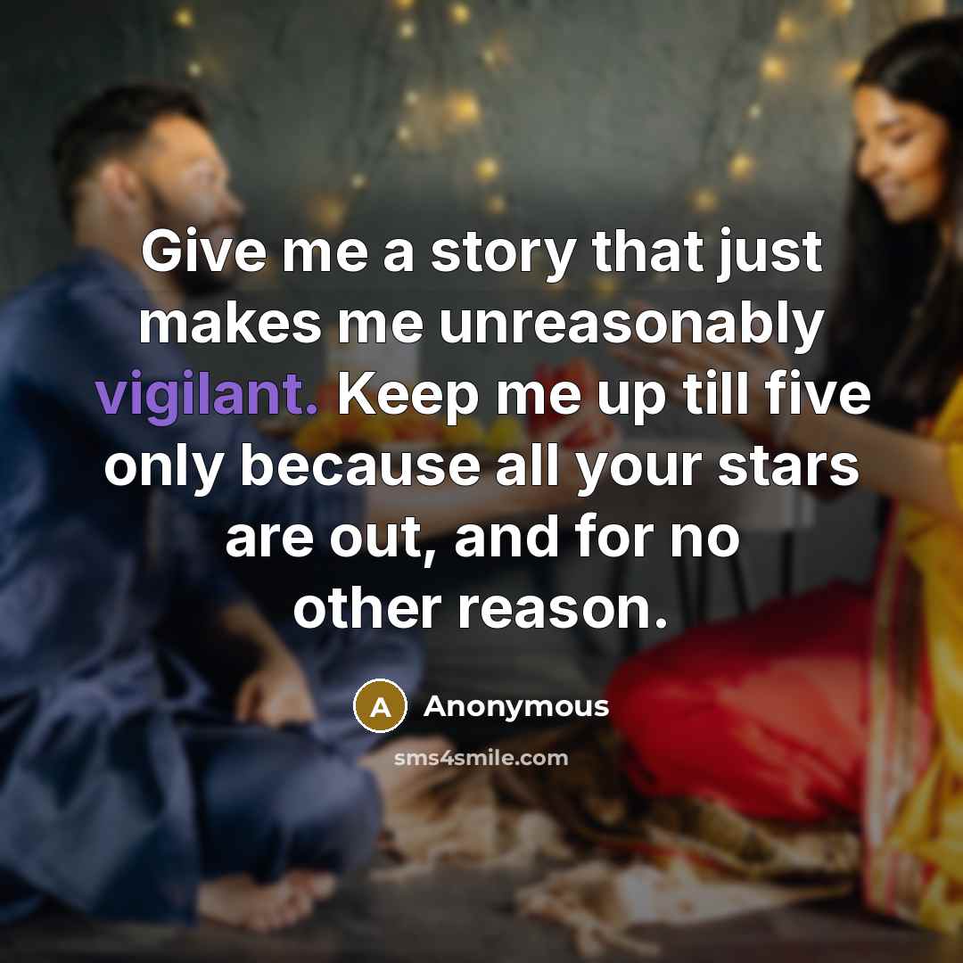“Give me a story that just makes me unreasonably vigilant.…” quote by Anonymous