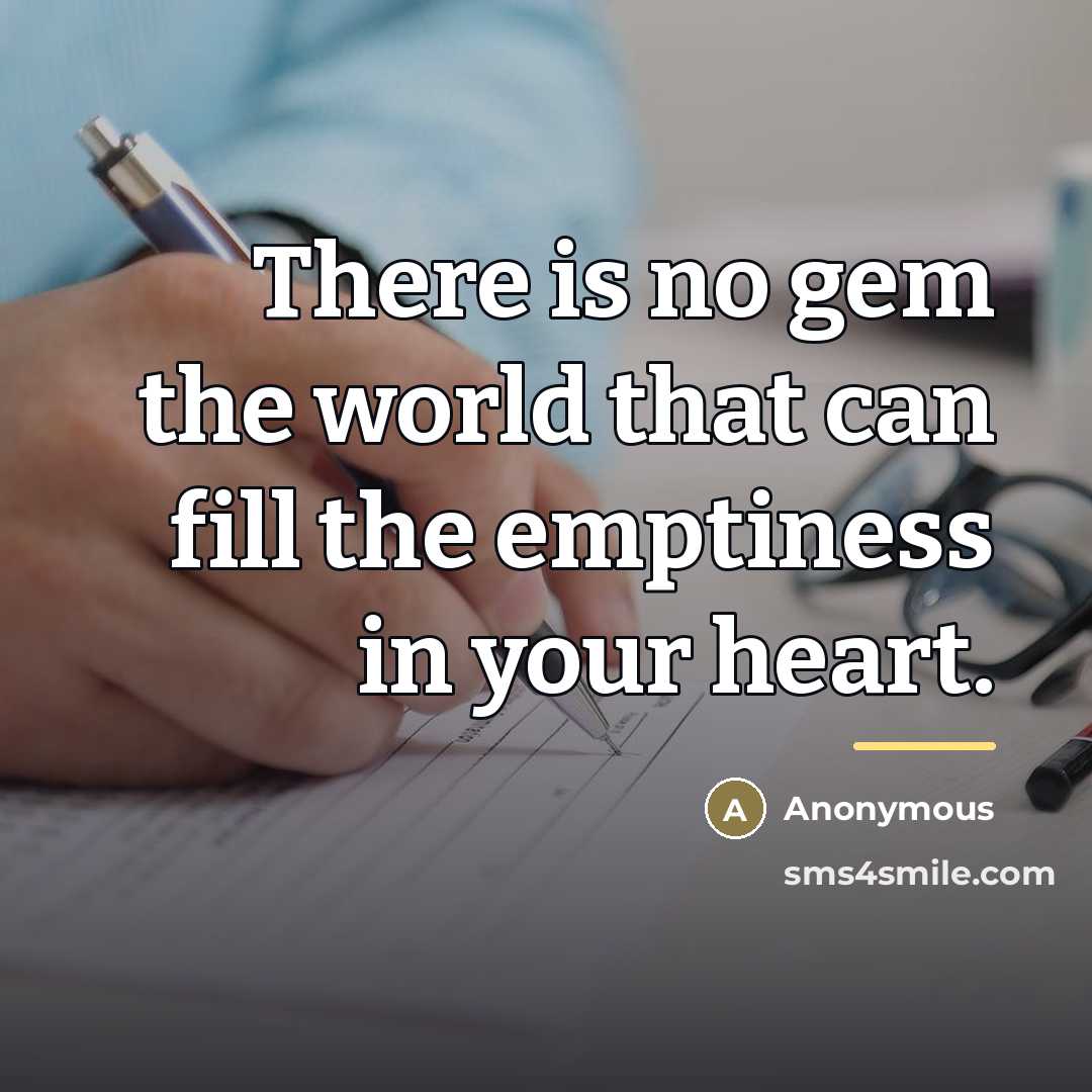 “There is no gem the world that can fill the…” quote by Anonymous